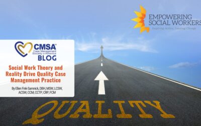 Social Work Theory and Reality Drive Quality Case Management Practice 