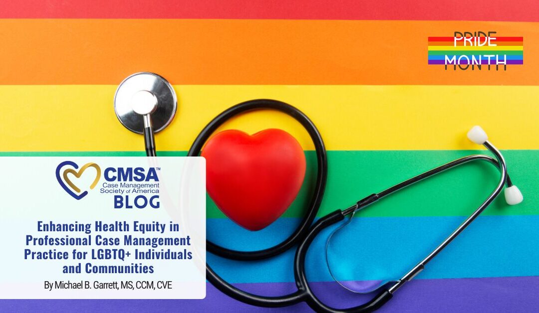 Enhancing Health Equity in Professional Case Management Practice for LGBTQ+ Individuals and Communities