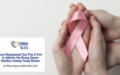 Case Management Can Play a Part to Address the Rising Cancer Numbers Among Young Women 