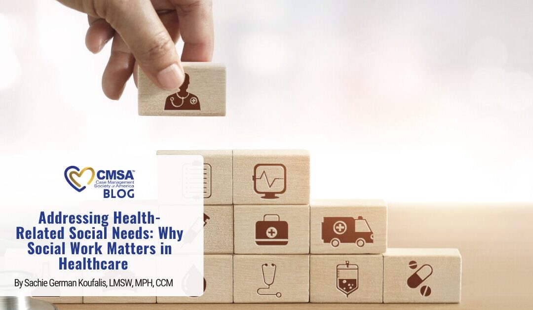 Addressing Health-Related Social Needs: Why Social Work Matters in Healthcare 