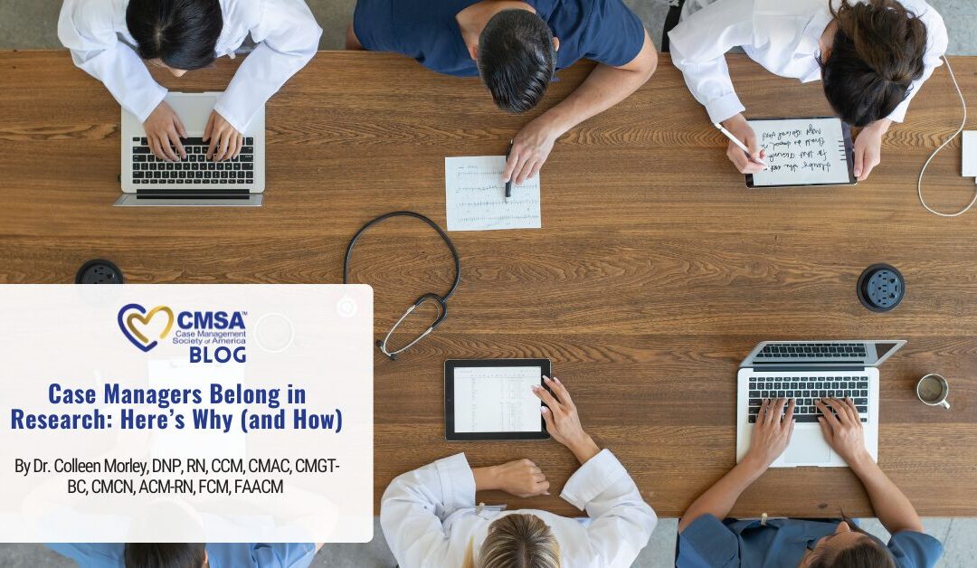 Case Managers Belong in Research: Here’s Why (and How) 