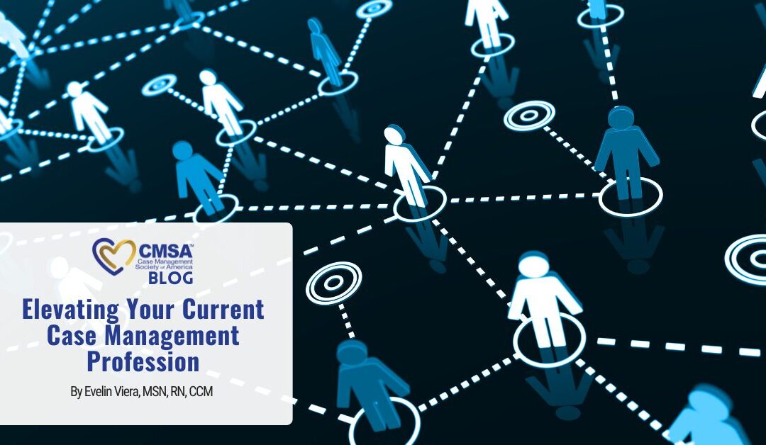 Elevating Your Current Case Management Profession