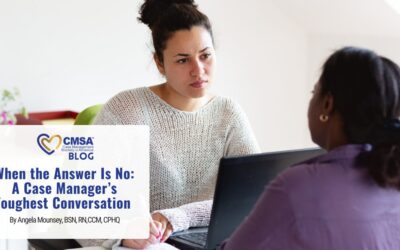 When the Answer Is No: A Case Manager’s Toughest Conversation