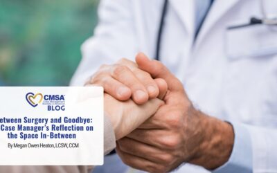 Between Surgery and Goodbye: A Case Manager’s Reflection on the Space In-Between