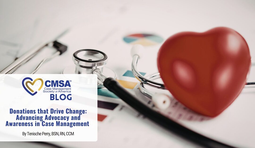 Donations that Drive Change: Advancing Advocacy and Awareness in Case Management 