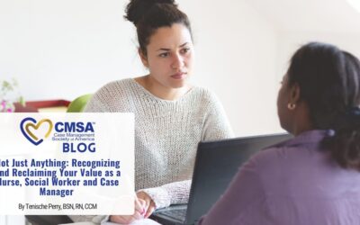 Not Just Anything: Recognizing and Reclaiming Your Value as a Nurse, Social Worker and Case Manager 