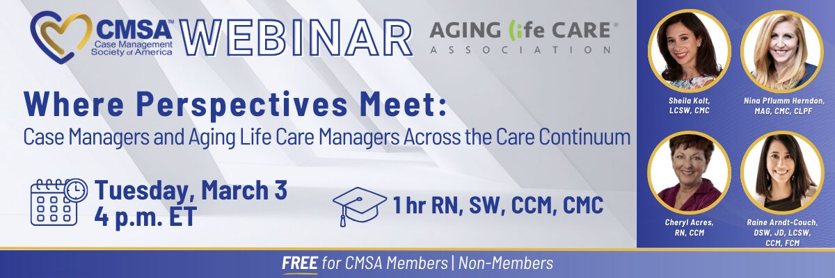 Information on the March 3rd, 2026 webinar for Case Management Society of America, titled, "Where Perspectives Meet: Case Managers and Care Managers Across the Care Continuum."