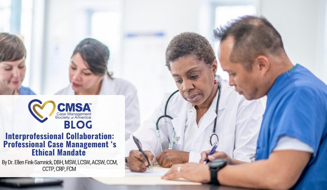 Interprofessional Collaboration: Professional Case Management ‘s Ethical Mandate 