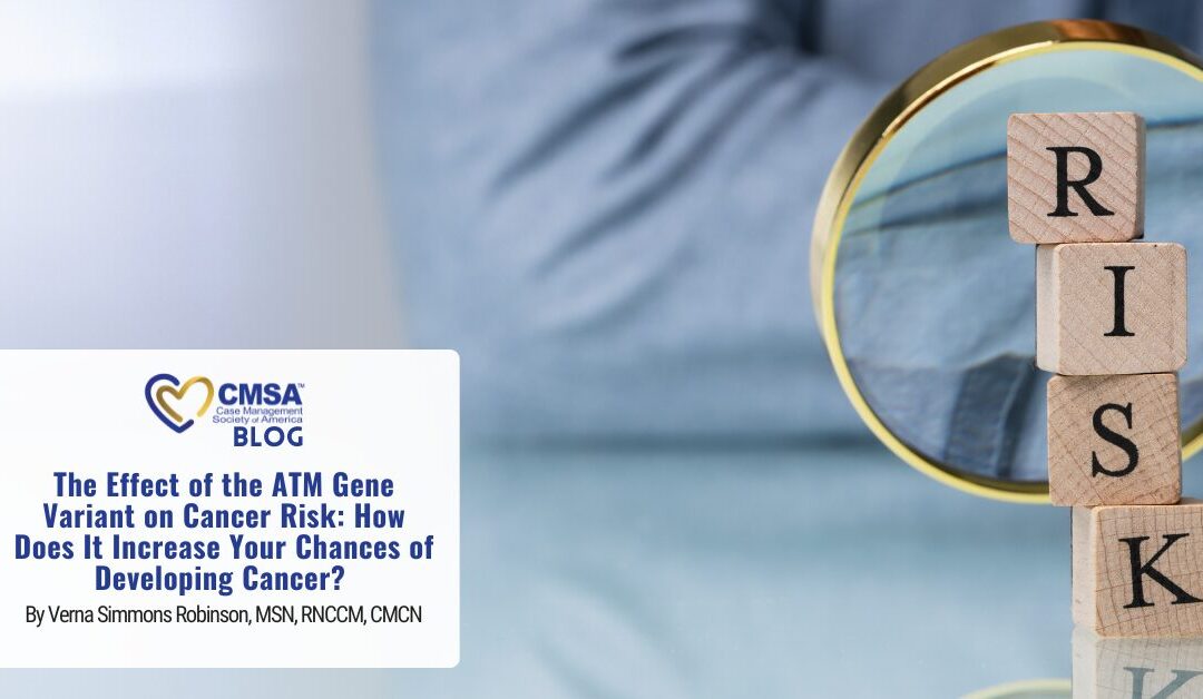 The Effect of the ATM Gene Variant on Cancer Risk: How Does It Increase Your Chances of Developing Cancer? 