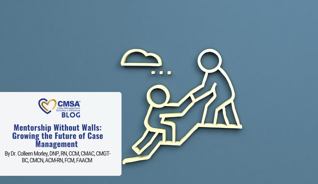 Mentorship Without Walls: Growing the Future of Case Management 