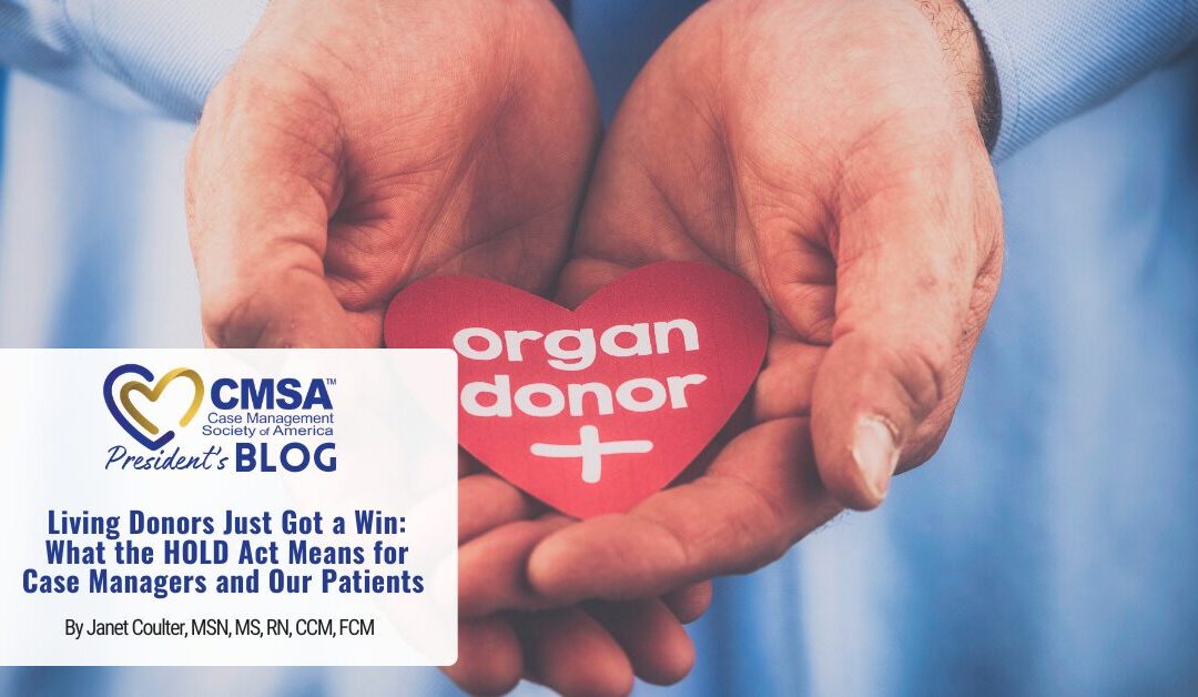 Living Donors Just Got a Win: What the HOLD Act Means for Case Managers and Our Patients 