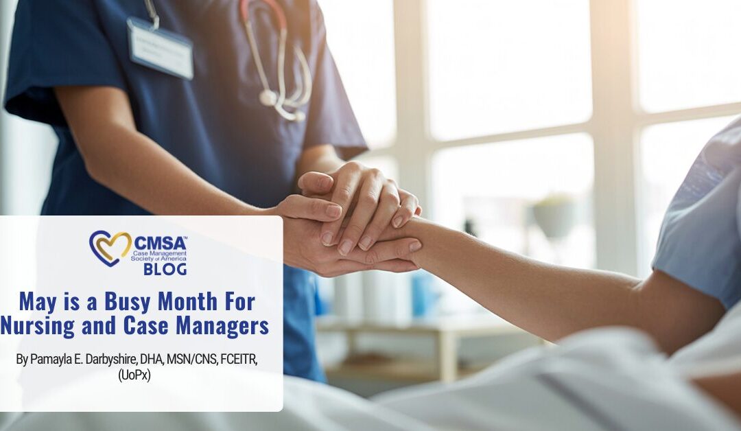May is a Busy Month For Nursing and Case Managers 
