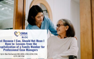 Just Because I Can, Should Not Mean I Have to: Lessons from the Hospitalization of a Family Member for Professional Case Managers 