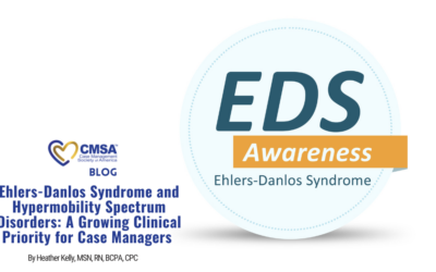 Ehlers-Danlos Syndrome and Hypermobility Spectrum Disorders: A Growing Clinical Priority for Case Managers 