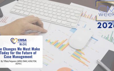 The Changes We Must Make Today for the Future of Case Management 